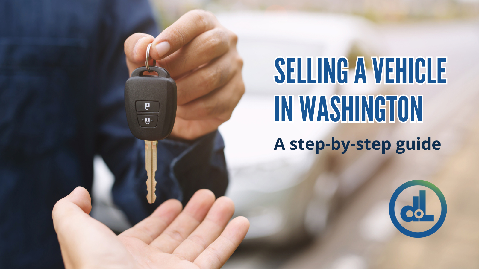 How to sell a vehicle in Washington state: A step-by-step guide – Licensing  Express